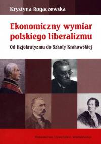 Ekonomiczny wymiar polskiego liberalizmu - Krystyna Rogaczewska