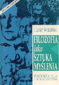 Filozofia jako sztuka myślenia. Zachęta dla licealistów - Cezary Wodziński