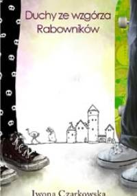 Duchy ze Wzgórza Rabowników - Iwona Czarkowska