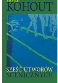 Sześć utworów scenicznych - Pavel Kohout