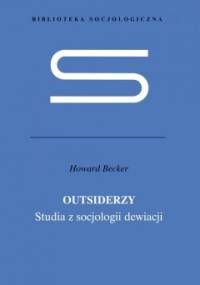 Outsiderzy. Studia z socjologii dewiacji - Howard Saul Becker