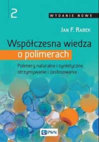 Współczesna wiedza o polimerach. Tom 2 - F. Rabek Jan