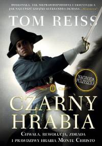 Czarny hrabia. Chwała, rewolucja, zdrada i prawdziwy hrabia Monte Christo - Tom Reiss