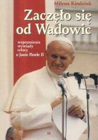 Zaczęło się od Wadowic - Milena Kindziuk