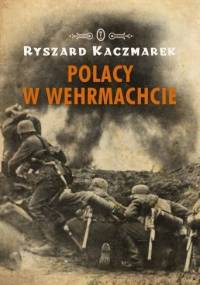 Polacy w Wehrmachcie - Ryszard Kaczmarek