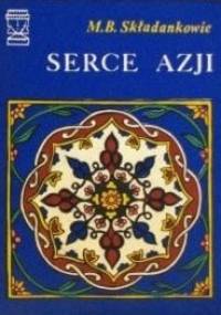 Serce Azji - Bogdan Składanek, Maria Składanek