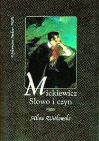 Mickiewicz. Słowo i czyn - Alina Witkowska
