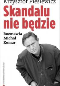 Skandalu nie będzie - Michał Komar, Krzysztof Piesiewicz