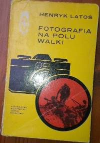Fotografia na polu walki - Henryk Latoś
