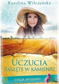 Uczucia zaklęte w kamieniu - Karolina Wilczyńska