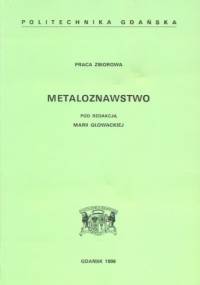 Metaloznawstwo - Maria Głowacka