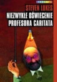 Niezwykłe oświecenie profesora Caritata: komedia idei - Steven Lukes