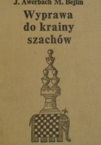 Wyprawa do krainy szachów - Jurij Awerbach, Michaił Bejlin