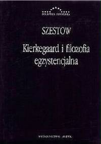 Kierkegaard i filozofia egzystencjalna. Głos wołającego na pustyni - Lew Szestow