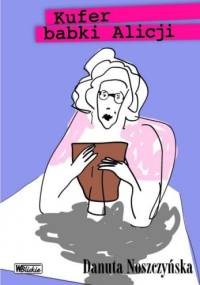 Kufer babki Alicji - Danuta Noszczyńska