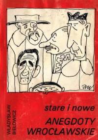 Stare i nowe anegdoty wrocławskie - Władysław Biełowicz