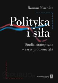 Polityka i siła - Roman Kuźniar
