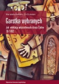 Garstka wybranych. Jak edukacja ukształtowała dzieje Żydów 70-1492 - Maristella Botticini, Zvi Eckstein
