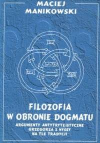Filozofia w obronie dogmatu - Maciej Manikowski