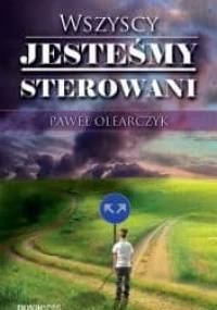 Wszyscy jesteśmy sterowani - Paweł Olearczyk