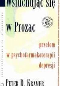 Wsłuchując się w Prozac - Peter D. Kramer