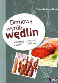 Domowy wyrób wędlin. Kiełbasa, szynki, pasztety, podroby - Cosima Bellersen Quirini