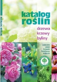 Katalog roślin. Drzewa, krzewy, byliny - praca zbiorowa