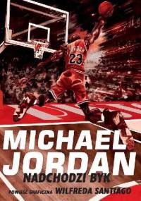 Michael Jordan - Nadchodzi Byk - Wilfred Santiago
