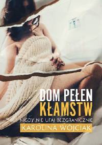 Dom pełen kłamstw - Karolina Wójciak