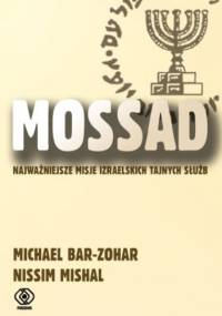 Mossad: najważniejsze misje izraelskich tajnych służb - Michael Bar - Zohar