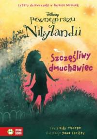 Pewnego razu w Nibylandii. Tom 3. Szczęśliwy dmuchawiec - Kiki Thorpe