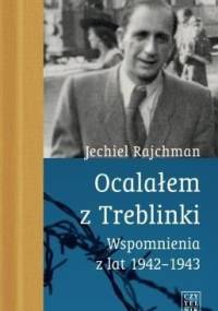Ocalałem z Treblinki - Jachiel Rajchman