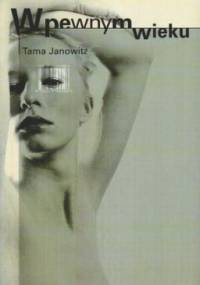 W pewnym wieku - Tama Janowitz