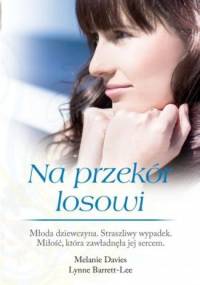 Na przekór losowi - Lynne Barrett-Lee, Melanie Davies