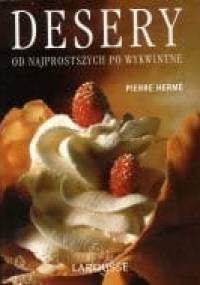Desery od najprostszych po wykwintne - Pierre Hermé