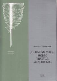 Słowacki wobec tradycji szlacheckiej - Marzena Kryszczuk