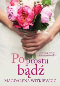 Po prostu bądź - Magdalena Witkiewicz