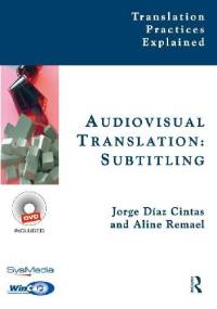 Audiovisual Translation: Subtitling - Jorge Díaz-Cintas, Aline Remael
