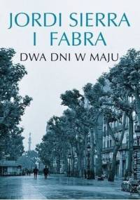Dwa dni w maju - Jordi Sierra i Fabra