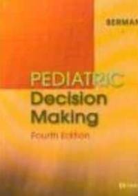 Pediatric Decision Making 4/e - S. Berman