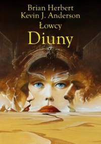 Łowcy Diuny - Brian Patrick Herbert, Kevin J. Anderson