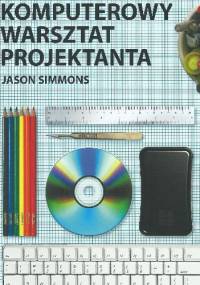 Komputerowy warsztat projektanta - Jason Simmons