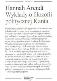 Wykłady o filozofii politycznej Kanta - Hannah Arendt