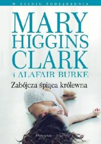 Zabójcza śpiąca królewna - Mary Higgins Clark, Alafair Burke