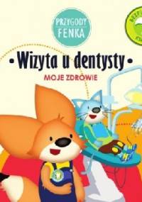 Przygody Fenka. Wizyta u dentysty - Magdalena Gruca