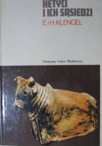 Hetyci i ich sąsiedzi. Dzieje kultury Azji Mniejszej od Çatalhüyük do Aleksandra Wielkiego - Horst Klengel, Evelyn Klengel