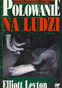 Polowanie na ludzi - Elliott Leyton