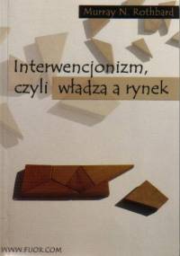 Interwencjonizm czyli władza a rynek - Murray Newton Rothbard