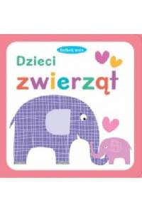 Dotknij mnie. Dzieci zwierząt - praca zbiorowa