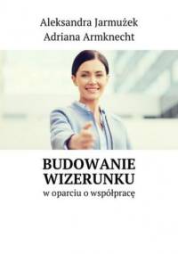 Budowanie wizerunku - Jarmużek Aleksandra, Armknecht Adriana
